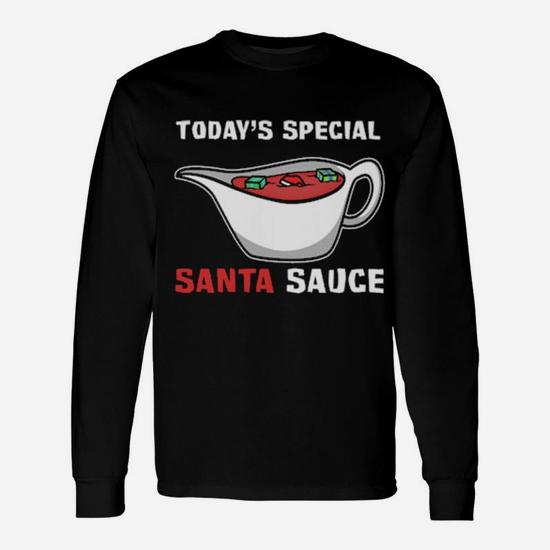 Today&39S Special Santa Sauce Long Sleeve T-Shirt