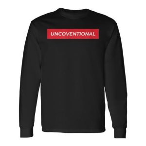 Unconventional For Someone Who Is Unconventional Long Sleeve T-Shirt