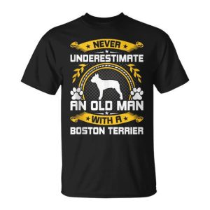 Never Underestimate An Old Man With A Boston Terrier T-Shirt