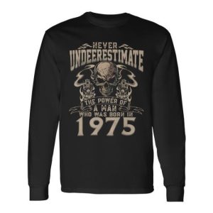 Never Underestimate The Power Of A Man 1975 Long Sleeve T-Shirt