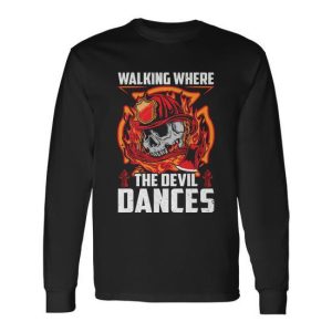 Walking Where The Evil Dances Proud To Be A Firefighter Usa Flag Long Sleeve T-Shirt