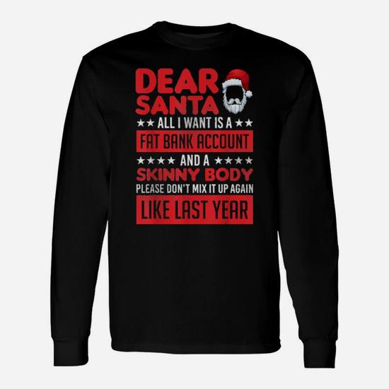 I Want A Fat Bank Account And Skinny Body Xmas Long Sleeve T-Shirt