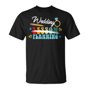 Wedding Planning Not Lesson Engaged Teacher Engagement T-Shirt