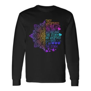 Whispered Back I Am The Storm Floral Tshirt Long Sleeve T-Shirt